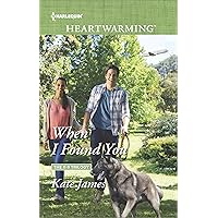 When I Found You: A Clean Romance (San Diego K-9 Unit Book 3) When I Found You: A Clean Romance (San Diego K-9 Unit Book 3) Kindle Paperback