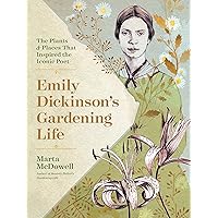Emily Dickinson's Gardening Life: The Plants and Places That Inspired the Iconic Poet Emily Dickinson's Gardening Life: The Plants and Places That Inspired the Iconic Poet Hardcover Kindle