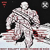 WHY ZOLOFT WHEN THERE IS KICK WHY ZOLOFT WHEN THERE IS KICK MP3 Music