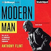 Modern Man: The Life of Le Corbusier, Architect of Tomorrow Modern Man: The Life of Le Corbusier, Architect of Tomorrow Audible Audiobook Kindle Hardcover Paperback MP3 CD