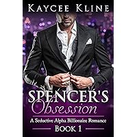 Billionaire Romance: Spencer's Obsession (A Seductive Alpha Billionaire Romance Book 1) Billionaire Romance: Spencer's Obsession (A Seductive Alpha Billionaire Romance Book 1) Kindle