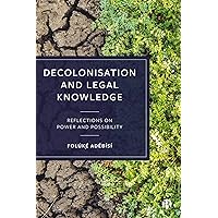 Decolonisation and Legal Knowledge: Reflections on Power and Possibility Decolonisation and Legal Knowledge: Reflections on Power and Possibility Paperback