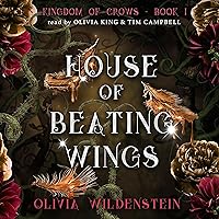 House of Beating Wings: The Kingdom of Crows, Book 1 House of Beating Wings: The Kingdom of Crows, Book 1 Audible Audiobook Kindle Paperback Hardcover