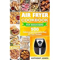 Air Fryer Cookbook for Beginners #2020: 500 Delicious and Extremely Easy Air Fryer Recipes for Busy People on a Budget – Everyone will Love Air Fryer Cookbook for Beginners #2020: 500 Delicious and Extremely Easy Air Fryer Recipes for Busy People on a Budget – Everyone will Love Kindle Paperback