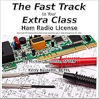 The Fast Track to Your Extra Class Ham Radio License: Covers All FCC Amateur Extra Class Exam Questions July 1, 2020 through June 30, 2024: Fast Track Ham License Series The Fast Track to Your Extra Class Ham Radio License: Covers All FCC Amateur Extra Class Exam Questions July 1, 2020 through June 30, 2024: Fast Track Ham License Series Audible Audiobook Kindle Paperback