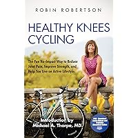 Healthy Knees Cycling: The Fun No-Impact Way to Reduce Joint Pain, Improve Strength, and Help You Live an Active Lifestyle Healthy Knees Cycling: The Fun No-Impact Way to Reduce Joint Pain, Improve Strength, and Help You Live an Active Lifestyle Kindle Paperback