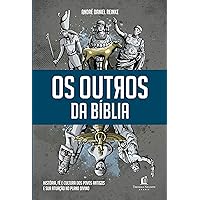 Os outros da Biblia - Historia - fe e cultura dos povos antigos e sua atuacao no plano divino (Em Portugues do Brasil)