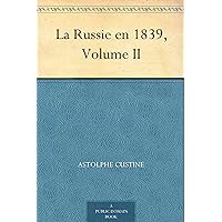 La Russie en 1839, Volume II (French Edition) La Russie en 1839, Volume II (French Edition) Kindle Hardcover Paperback