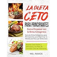 La Dieta Ceto para Principiantes: Como Empezar con la Dieta Cetogénica: Guía de Dieta Cetogénica para Principiantes para Maximizar la Pérdida de Peso por ... (libro en español/spanish) (Spanish Edition) La Dieta Ceto para Principiantes: Como Empezar con la Dieta Cetogénica: Guía de Dieta Cetogénica para Principiantes para Maximizar la Pérdida de Peso por ... (libro en español/spanish) (Spanish Edition) Kindle Paperback