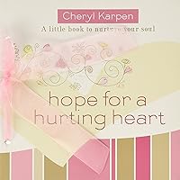Hope for a Hurting Heart: A Little Book of Hope and Self-care Hope for a Hurting Heart: A Little Book of Hope and Self-care Paperback