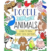 Doodle All the Animals!: Learn to Draw 200+ Cute Critters Doodle All the Animals!: Learn to Draw 200+ Cute Critters Paperback Kindle