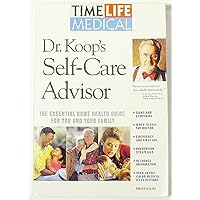 Dr. Koop's Self-Care Advisor: The Essential Home Health Guide for You and Your Family Dr. Koop's Self-Care Advisor: The Essential Home Health Guide for You and Your Family Paperback