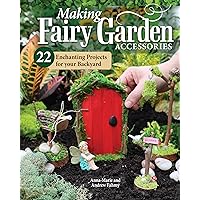 Making Fairy Garden Accessories: 22 Enchanting Projects for Your Backyard (Fox Chapel Publishing) Craft Fairy Houses, a Gnome Garden, a Swing, a Wishing Well, and More, Plus Learn How to Add Lighting Making Fairy Garden Accessories: 22 Enchanting Projects for Your Backyard (Fox Chapel Publishing) Craft Fairy Houses, a Gnome Garden, a Swing, a Wishing Well, and More, Plus Learn How to Add Lighting Paperback Kindle