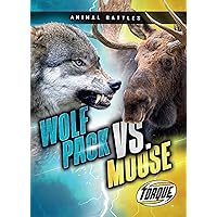 Wolf Pack vs. Moose (Animal Battles) Wolf Pack vs. Moose (Animal Battles) Library Binding