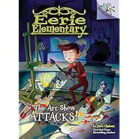 The Art Show Attacks!: A Branches Book (Eerie Elementary #9) The Art Show Attacks!: A Branches Book (Eerie Elementary #9) Paperback Kindle Hardcover