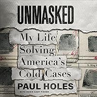 Unmasked: My Life Solving America's Cold Cases Unmasked: My Life Solving America's Cold Cases Audible Audiobook Hardcover Kindle Paperback
