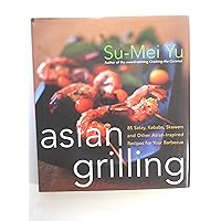 Asian Grilling: 85 Satay, Kebabs, Skewers and Other Asian-Inspired Recipes for Your Barbecue Asian Grilling: 85 Satay, Kebabs, Skewers and Other Asian-Inspired Recipes for Your Barbecue Hardcover