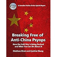 Breaking Free of Anti-China Psyops: How the Cold War is being revived and what you can do about it Breaking Free of Anti-China Psyops: How the Cold War is being revived and what you can do about it Kindle Paperback