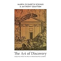 The Art of Discovery: Digging into the Past in Renaissance Europe The Art of Discovery: Digging into the Past in Renaissance Europe Hardcover Kindle Paperback