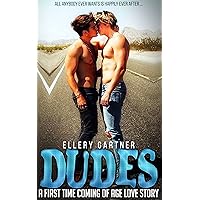 Dudes - A First Time Coming Of Age Love Story: All Anybody Ever Wants Is Happily Ever After Dudes - A First Time Coming Of Age Love Story: All Anybody Ever Wants Is Happily Ever After Kindle Paperback