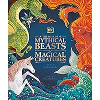 The Book of Mythical Beasts and Magical Creatures (Mysteries, Magic and Myth) The Book of Mythical Beasts and Magical Creatures (Mysteries, Magic and Myth) Hardcover Kindle