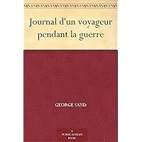 Journal d'un voyageur pendant la guerre (French Edition) Journal d'un voyageur pendant la guerre (French Edition) Kindle Hardcover Paperback Mass Market Paperback