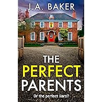 The Perfect Parents: A BRAND NEW gripping psychological thriller with a SHOCKING twist from J A Baker for 2024 The Perfect Parents: A BRAND NEW gripping psychological thriller with a SHOCKING twist from J A Baker for 2024 Kindle Audible Audiobook Paperback Hardcover