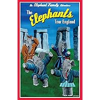 The Elephants Tour England (An Elephant Family Adventure Book 2) The Elephants Tour England (An Elephant Family Adventure Book 2) Kindle Paperback