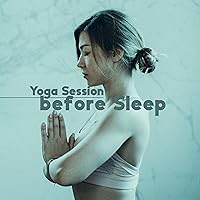Yoga Session before Sleep (Calming Music for Exercises before Sleeping to Fall Asleep Fast) Yoga Session before Sleep (Calming Music for Exercises before Sleeping to Fall Asleep Fast) MP3 Music