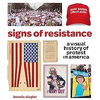 Signs of Resistance: A Visual History of Protest in America Signs of Resistance: A Visual History of Protest in America Paperback Kindle