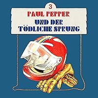 Paul Pepper und der tödliche Sprung: Paul Pepper 3 Paul Pepper und der tödliche Sprung: Paul Pepper 3 Audible Audiobook