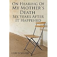 On Hearing of My Mother's Death Six Years After It Happened: A Daughter's Memoir of Mental Illness