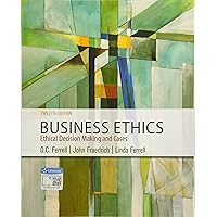 Business Ethics: Ethical Decision Making & Cases Business Ethics: Ethical Decision Making & Cases Paperback
