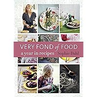 Very Fond of Food: A Year in Recipes [A Cookbook] (From Season to Season) Very Fond of Food: A Year in Recipes [A Cookbook] (From Season to Season) Kindle Hardcover