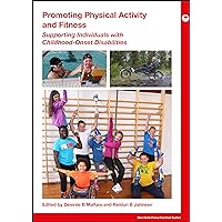 Promoting Physical Activity and Fitness: Supporting Individuals with Childhood-Onset Disabilities (Mac Keith Press Practical Guides) Promoting Physical Activity and Fitness: Supporting Individuals with Childhood-Onset Disabilities (Mac Keith Press Practical Guides) Paperback Kindle