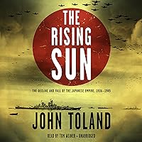 The Rising Sun: The Decline and Fall of the Japanese Empire, 1936-1945 The Rising Sun: The Decline and Fall of the Japanese Empire, 1936-1945 Audible Audiobook Paperback Kindle Hardcover MP3 CD Mass Market Paperback