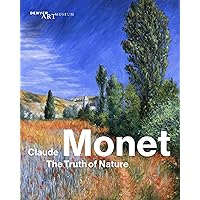 Claude Monet: The Truth of Nature Claude Monet: The Truth of Nature Paperback Hardcover