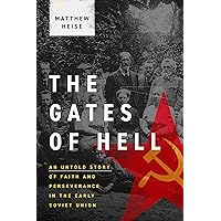 The Gates of Hell: An Untold Story of Faith and Perseverance in the Early Soviet Union