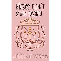 Kisses Don't Stay Secret (Eastbrooke Academy Book 3) Kisses Don't Stay Secret (Eastbrooke Academy Book 3) Kindle Paperback