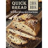 The Quick Bread Cookbook: The 50 Most Delicious Quick Bread Recipes (Recipe Top 50's Book 83) The Quick Bread Cookbook: The 50 Most Delicious Quick Bread Recipes (Recipe Top 50's Book 83) Kindle
