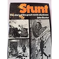 Stunt; the story of the great movie stunt men Stunt; the story of the great movie stunt men Hardcover