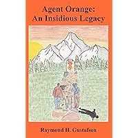 Agent Orange: An Insidious Legacy Agent Orange: An Insidious Legacy Kindle Paperback