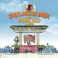 Charli's Adventure Journal, Destination: Victoria, Texas and Beyond: Discover the history, culture, and activities in this charming South Texas town - all from a child's perspective Charli's Adventure Journal, Destination: Victoria, Texas and Beyond: Discover the history, culture, and activities in this charming South Texas town - all from a child's perspective Kindle Paperback
