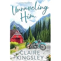 Unraveling Him: A Small-Town Romance (The Bailey Brothers Book 3)