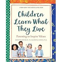 Children Learn What They Live: Parenting to Inspire Values Children Learn What They Live: Parenting to Inspire Values Paperback Kindle Hardcover