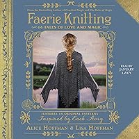 Faerie Knitting: 14 Tales of Love and Magic Faerie Knitting: 14 Tales of Love and Magic Hardcover Audible Audiobook Kindle Audio CD
