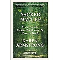 Sacred Nature: Restoring Our Ancient Bond with the Natural World Sacred Nature: Restoring Our Ancient Bond with the Natural World Paperback Audible Audiobook Kindle Hardcover