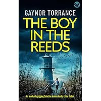 THE BOY IN THE REEDS an absolutely gripping Detective Jemima Huxley crime thriller (DI Jemima Huxley Crime Thriller Book 7) THE BOY IN THE REEDS an absolutely gripping Detective Jemima Huxley crime thriller (DI Jemima Huxley Crime Thriller Book 7) Kindle Paperback