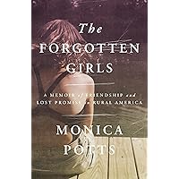 The Forgotten Girls: A Memoir of Friendship and Lost Promise in Rural America The Forgotten Girls: A Memoir of Friendship and Lost Promise in Rural America Paperback Audible Audiobook Kindle Hardcover