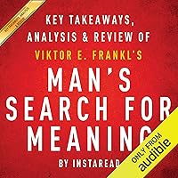 Man's Search for Meaning, by Viktor E. Frankl: Key Takeaways, Analysis & Review Man's Search for Meaning, by Viktor E. Frankl: Key Takeaways, Analysis & Review Audible Audiobook Kindle